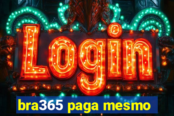 bra365 paga mesmo